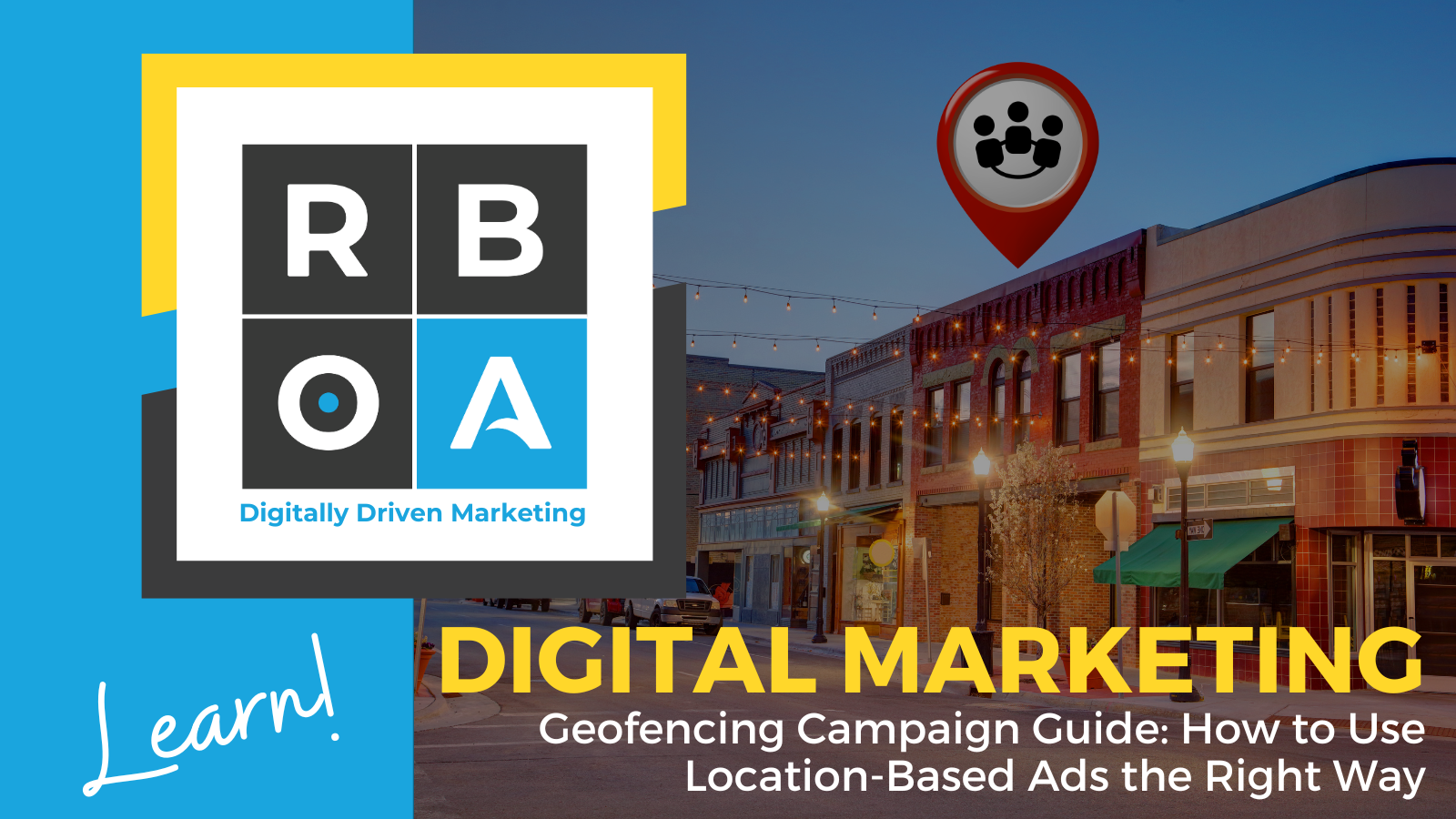 July 21 – Digital Learn Digital Marketing: Geofencing Campaign Guide: How to Use Location-Based Ads the Right Way