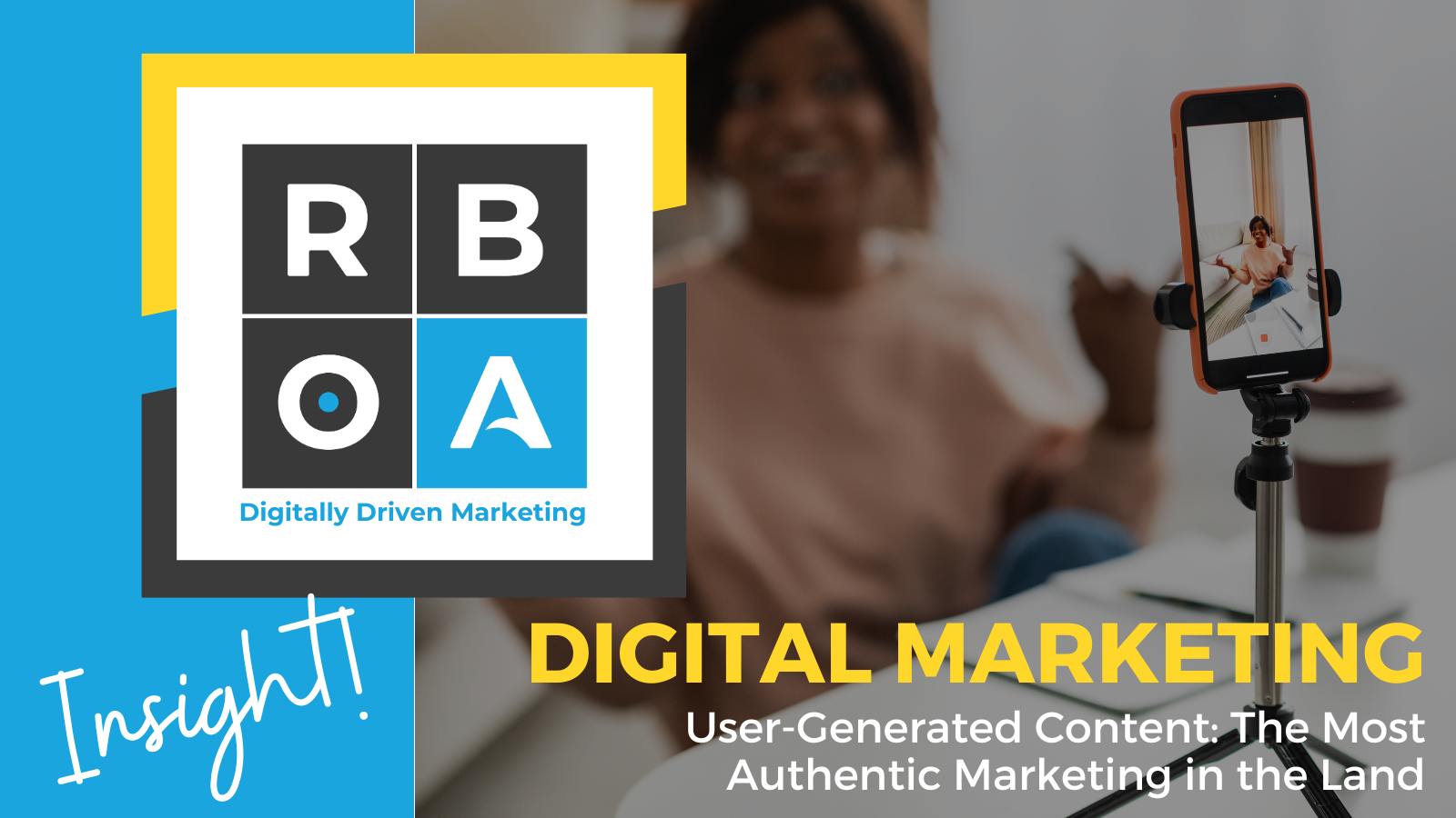 Digital Marketing Insight: User-Generated Content: The Most Authentic Marketing in the Land